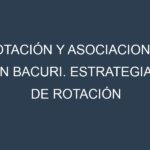 Rotación y Asociaciones en Bacuri. Estrategias de rotación y Beneficios de las asociaciones de cultivos.