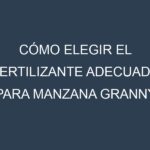 Cómo Elegir el Fertilizante Adecuado para Manzana Granny Smith – Malus domestica