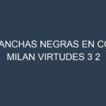 Manchas Negras en Col Milan Virtudes 3 2