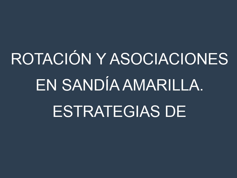 Rotación y Asociaciones en Sandía amarilla. Estrategias de rotación y Beneficios de las asociaciones de cultivos.