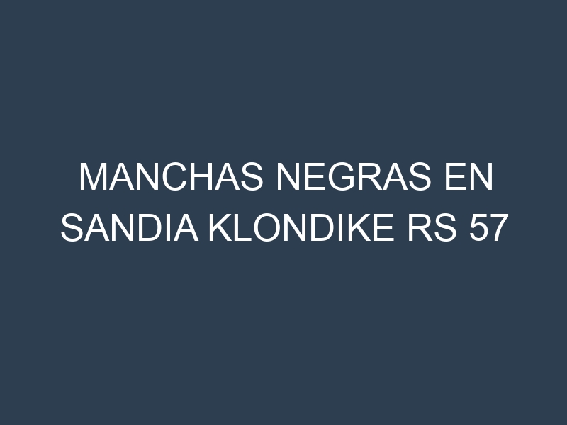 Manchas Negras en Sandia Klondike Rs 57
